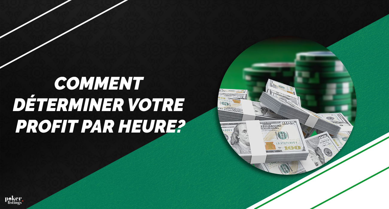 Déterminer le profit par heure de poker
