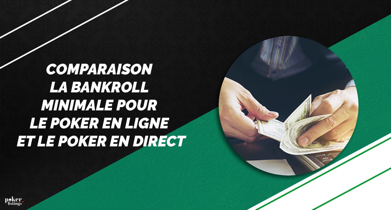 Taille minimale de la bankroll pour le poker en ligne et le poker en direct
