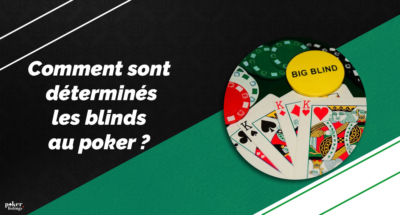 Comment les blinds sont définis dans les jeux de poker 
