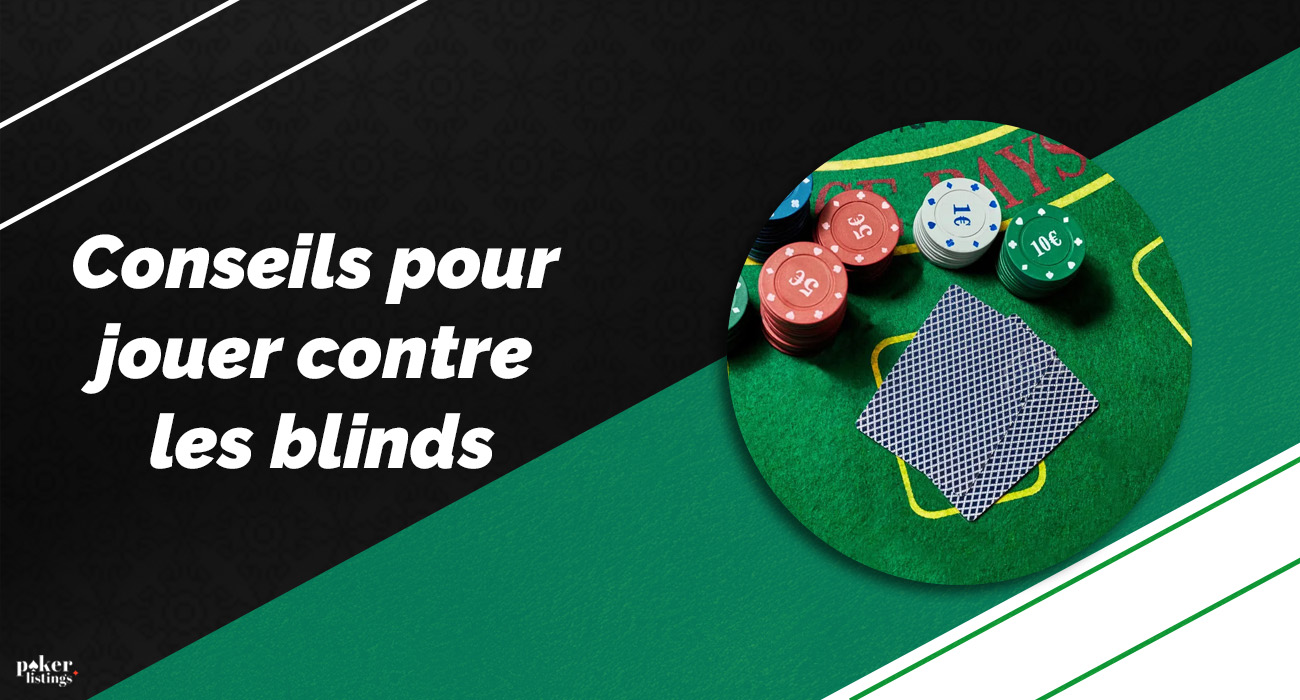 Conseils utiles pour jouer au poker contre les blinds 